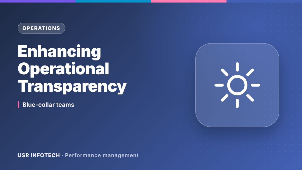 Enhancing Operational Transparency for Blue-Collar Workforce through Effective Performance Management