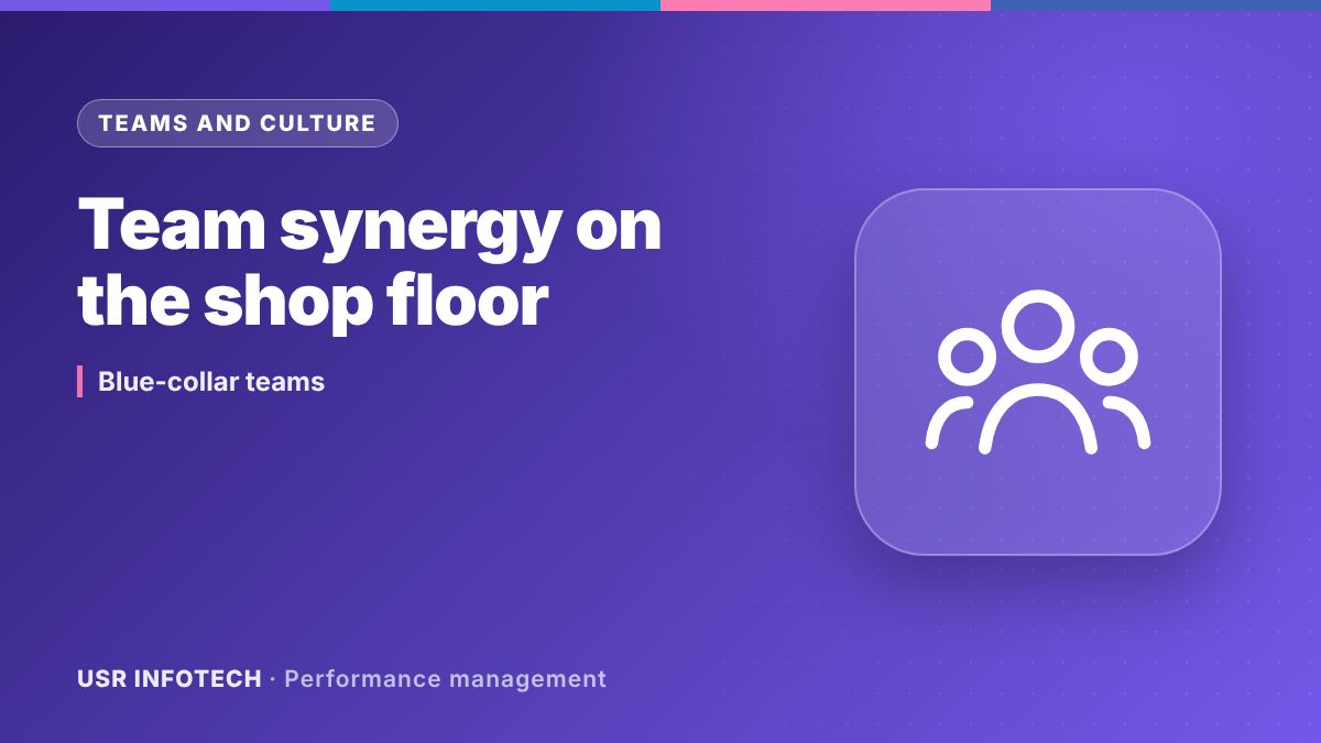 Harnessing Team Dynamics: How Performance Management Empowers Blue Collar Workforce Synergy
