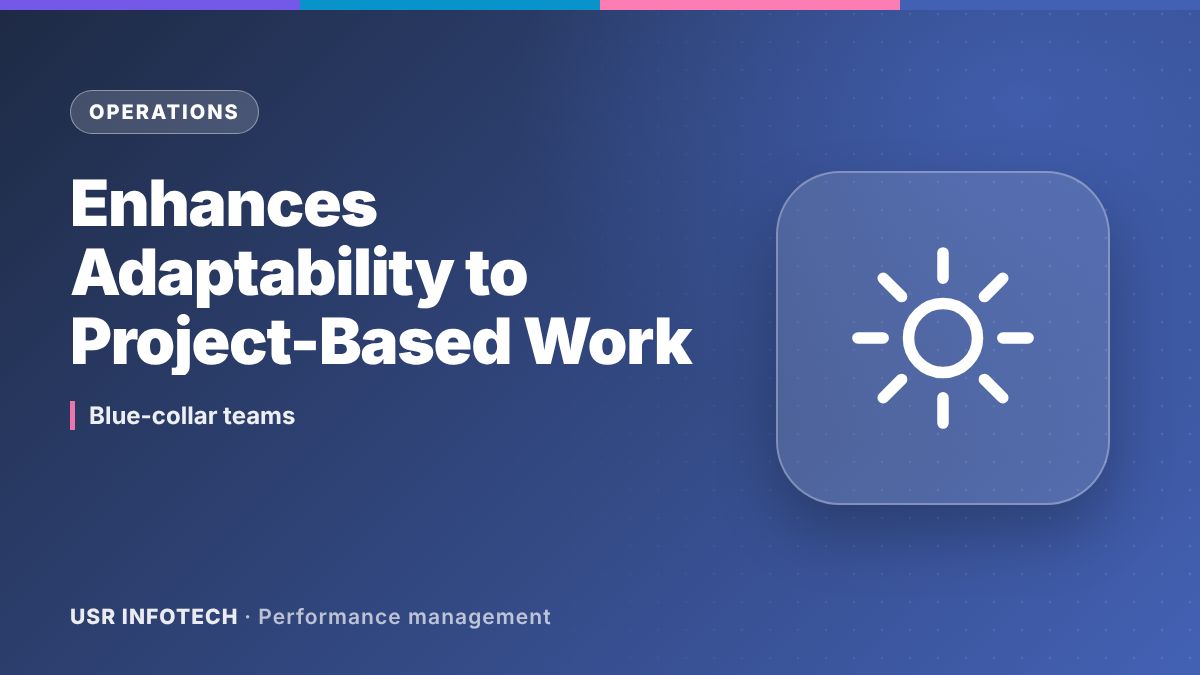 How Performance Management Enhances Adaptability to Project-Based Work for the Blue-Collar Workforce