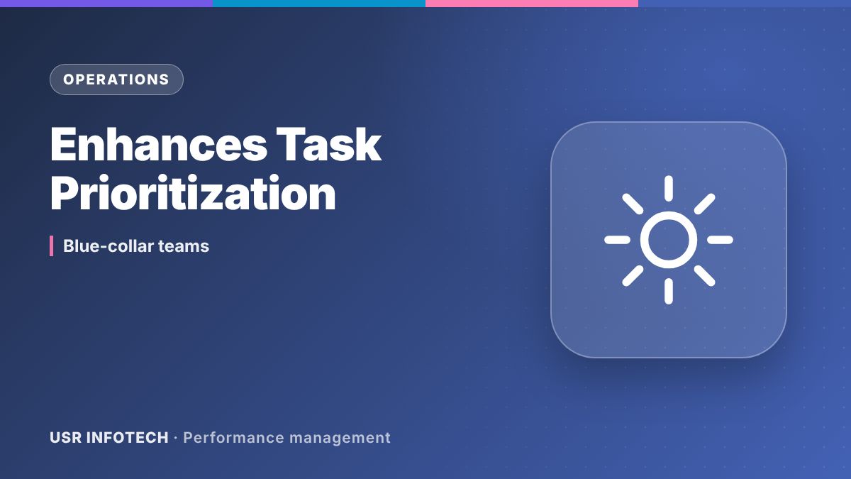 How Performance Management Enhances Task Prioritization for Blue-Collar Workforce