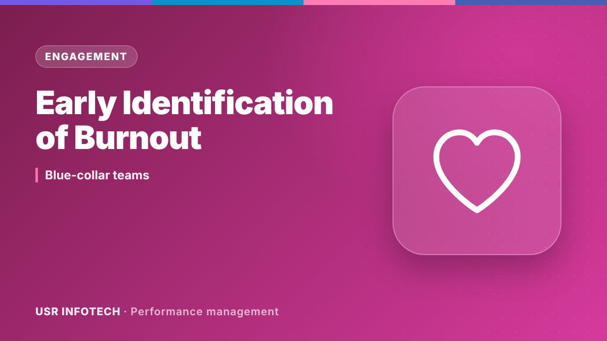 How Performance Management Helps in Early Identification of Burnout for Blue Collar Workforce