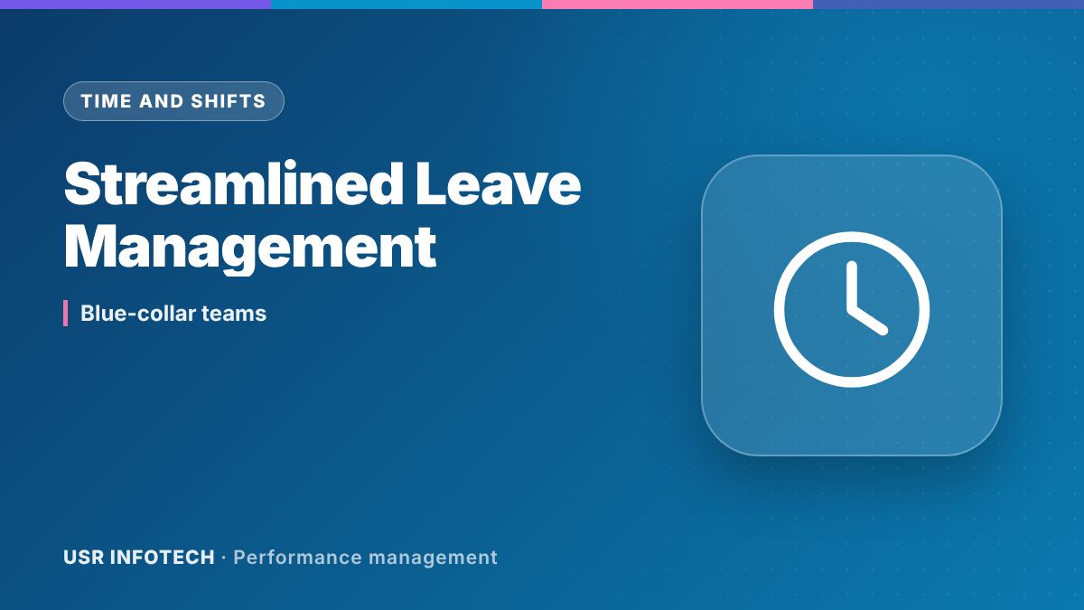 How Performance Management Helps in Streamlined Leave Management for Blue Collar Workforce
