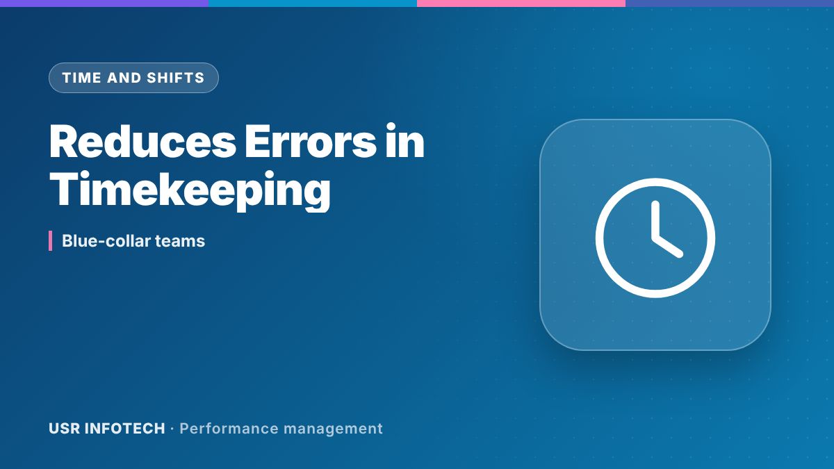 Precision Matters: How Performance Management Reduces Errors in Timekeeping for the Blue-Collar Workforce